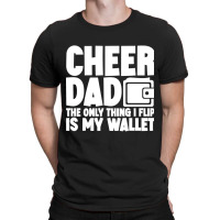 Cheer Dad The Only Thing I Flip Is My Wallet Classic T-shirt | Artistshot