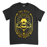 The Bees Are Happy Classic T-shirt | Artistshot