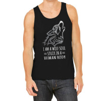 Wolf Design   I Am A Wolf Soul Stuck In Human Body T Shirt Tank Top | Artistshot