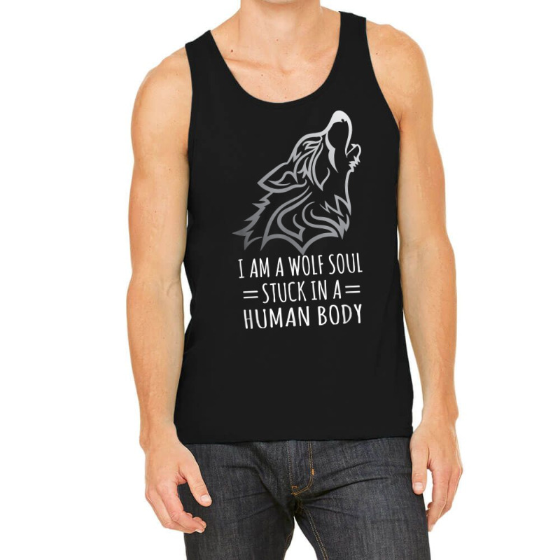 Wolf Design   I Am A Wolf Soul Stuck In Human Body T Shirt Tank Top | Artistshot