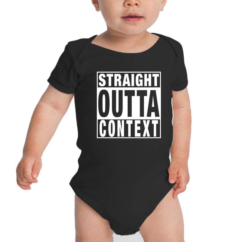 Straight Outta Context For Dark Baby Bodysuit | Artistshot