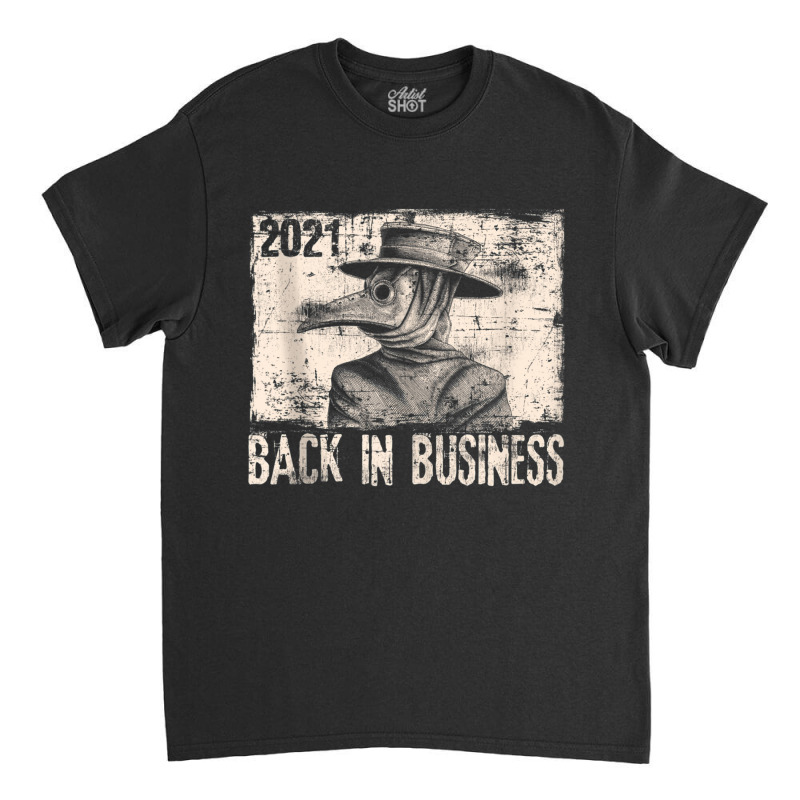 2021 Back In Business Plague Doctor Pandemic Tee Tank Top Classic T-shirt | Artistshot