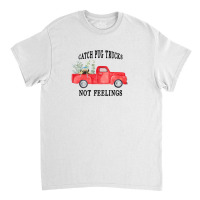 Catch Pug Trucks Not Feelings Classic T-shirt | Artistshot