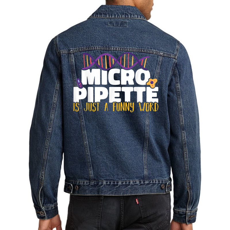 Micropipette Is Just A Funny Word Microbiology Science Men Denim Jacket | Artistshot