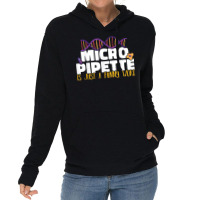 Micropipette Is Just A Funny Word Microbiology Science Lightweight Hoodie | Artistshot