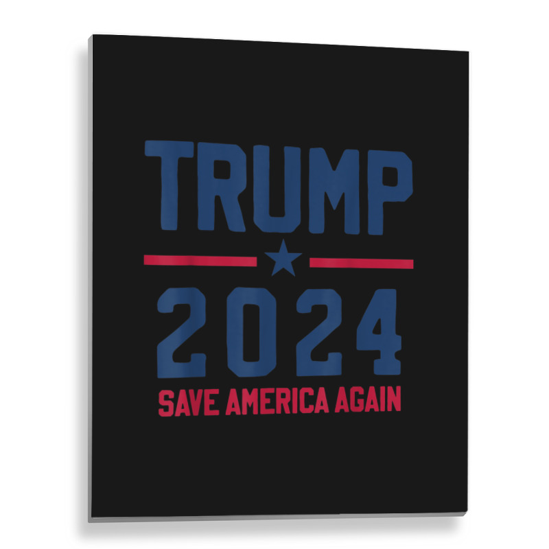 Trump 2024   Save America Again   Pro Trump Metal Print Vertical | Artistshot