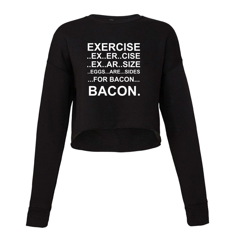 Exercise... Bacon. 1 Cropped Sweater by cm-arts | Artistshot