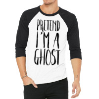 Pretend Im A Ghost Funny Halloween Costume Men Women Kids 3/4 Sleeve Shirt | Artistshot