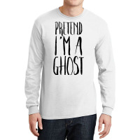 Pretend Im A Ghost Funny Halloween Costume Men Women Kids Long Sleeve Shirts | Artistshot