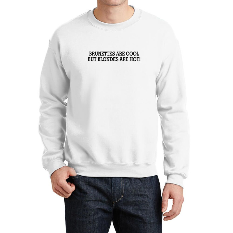 Brunettes Are Cool But Blondes Are Hot [tw] Crewneck Sweatshirt | Artistshot