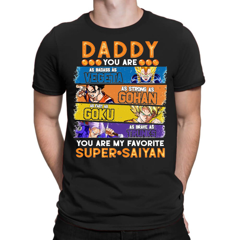 Dragonball Daddy You Are My Favorite Super Anime Saiyan Funny T-Shirt by lyheranea | Artistshot