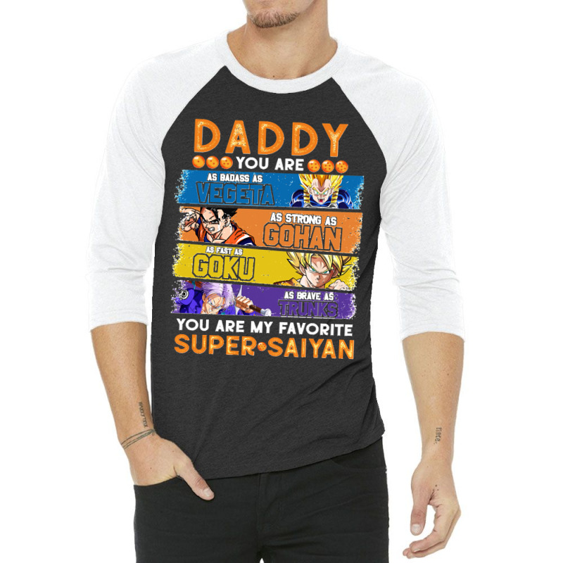 Dragonball Daddy You Are My Favorite Super Anime Saiyan Funny 3/4 Sleeve Shirt by lyheranea | Artistshot