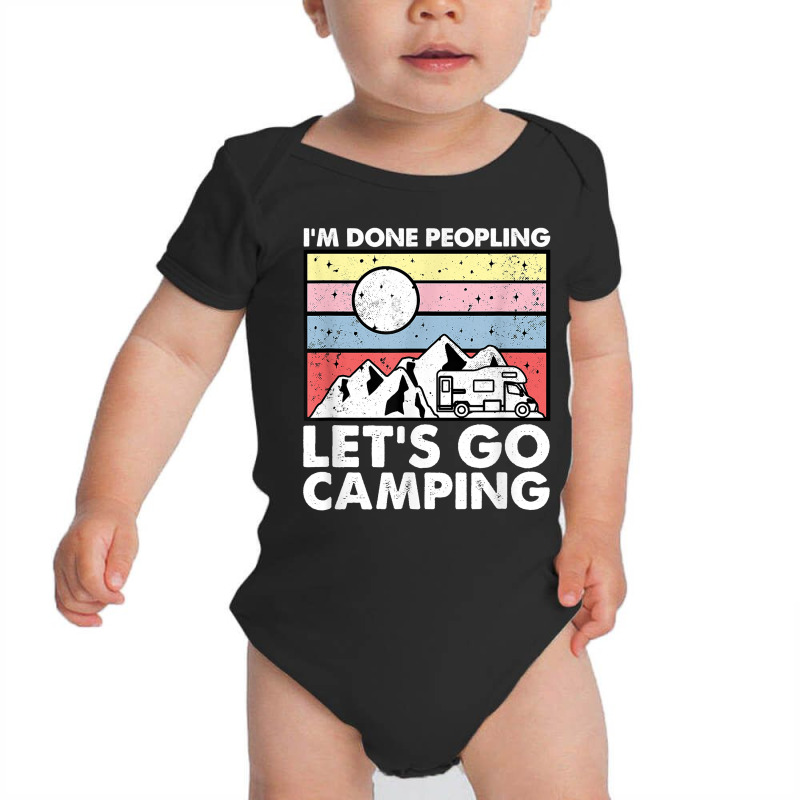 I'm Done Peopling Let's Go Camping   Anit Social Camper Life T Shirt Baby Bodysuit by cm-arts | Artistshot