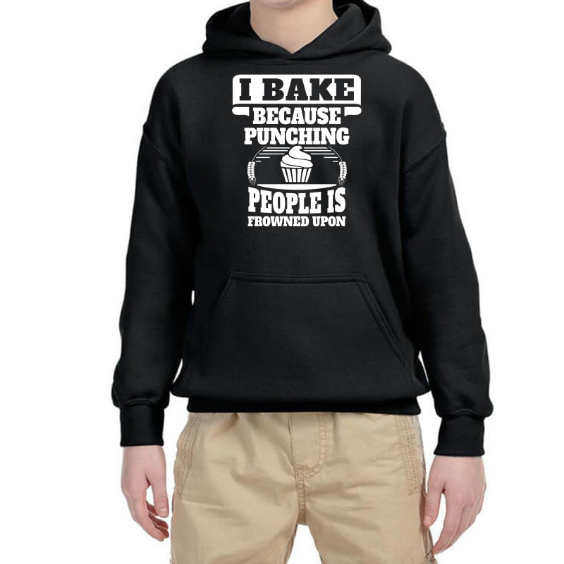 I Bake Because Punching People Is Frowned Upon Youth Hoodie | Artistshot