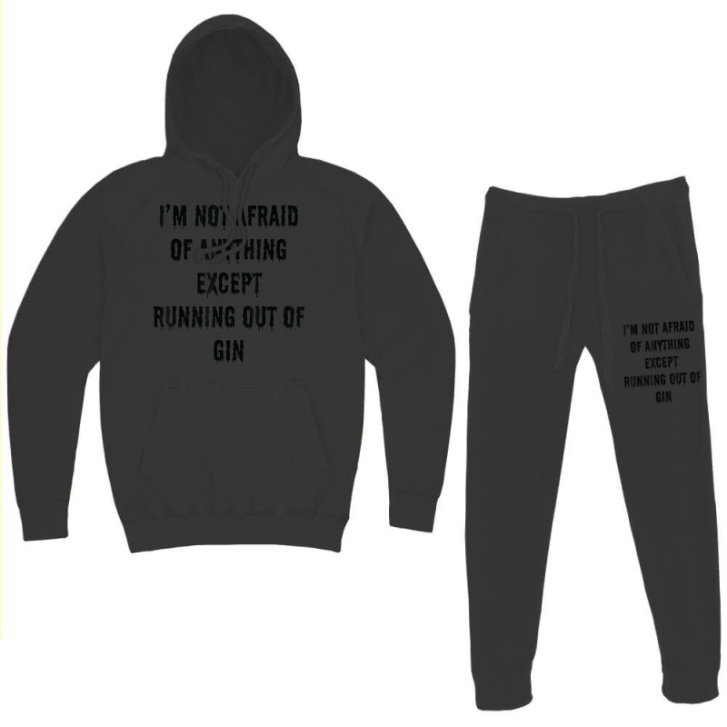 I'm Not Afraid Of Anything Except Running Out Of Gin Hoodie & Jogger set by Outpost | Artistshot