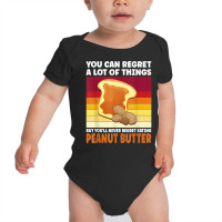 You'll Never Regret Eating Peanut Butter Peanut Butter T Shirt Baby Bodysuit | Artistshot