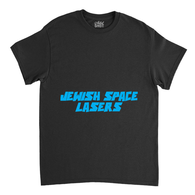 Jewish Space Laser Classic T-shirt | Artistshot