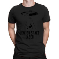 Jewish Space Laser T-shirt | Artistshot