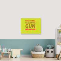 Now I Have A Machine Gun Ho Ho Ho Landscape Canvas Print | Artistshot