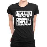 I Play Guitar Hockey Punching People Is Frowned Upon Ladies Fitted T-shirt | Artistshot