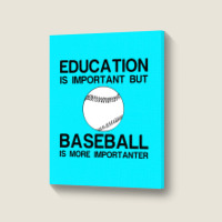 Education Important Baseball Importanter Portrait Canvas Print | Artistshot