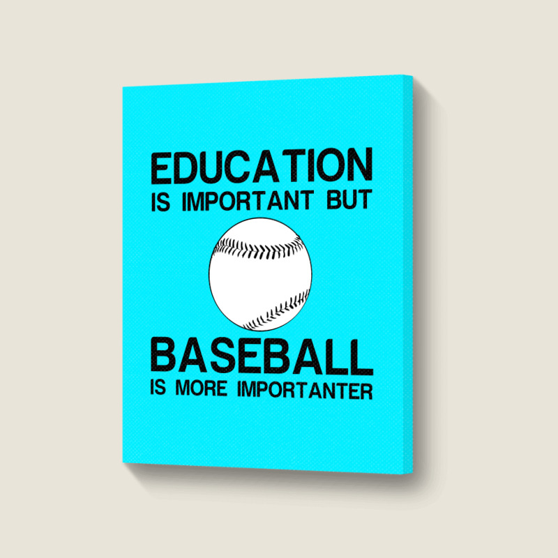 Education Important Baseball Importanter Portrait Canvas Print | Artistshot