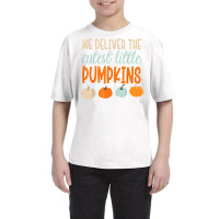 We Deliver The Cutest Little Pumpkins Labor And Delivery T Shirt Youth Tee | Artistshot