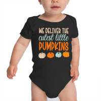 We Deliver The Cutest Little Pumpkins Labor And Delivery T Shirt Baby Bodysuit | Artistshot