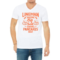 Lineman Serving Pancakes Daily T Shirt V-neck Tee | Artistshot