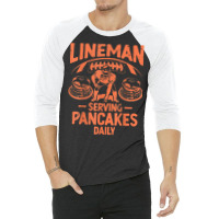 Lineman Serving Pancakes Daily T Shirt 3/4 Sleeve Shirt | Artistshot