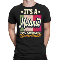 Womens It's A Melanie Thing You Wouldn't Understand Premium T Shirt T-shirt | Artistshot