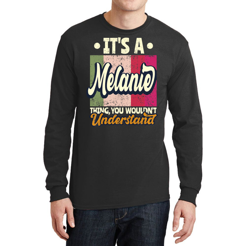 Womens It's A Melanie Thing You Wouldn't Understand Premium T Shirt Long Sleeve Shirts | Artistshot