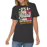 Womens It's A Melanie Thing You Wouldn't Understand Premium T Shirt Vintage T-shirt | Artistshot