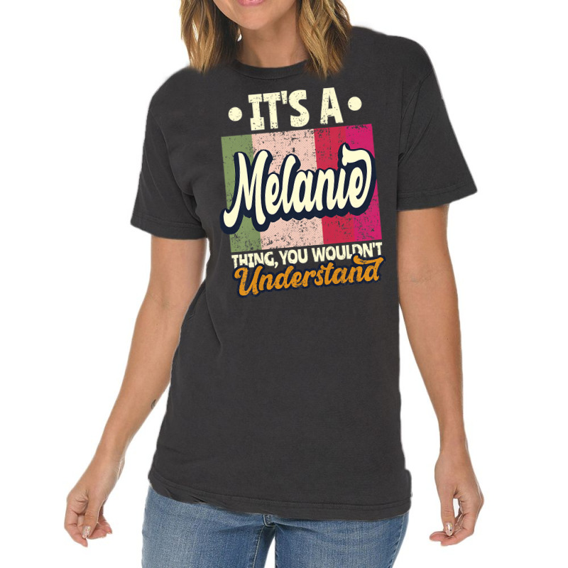 Womens It's A Melanie Thing You Wouldn't Understand Premium T Shirt Vintage T-shirt | Artistshot