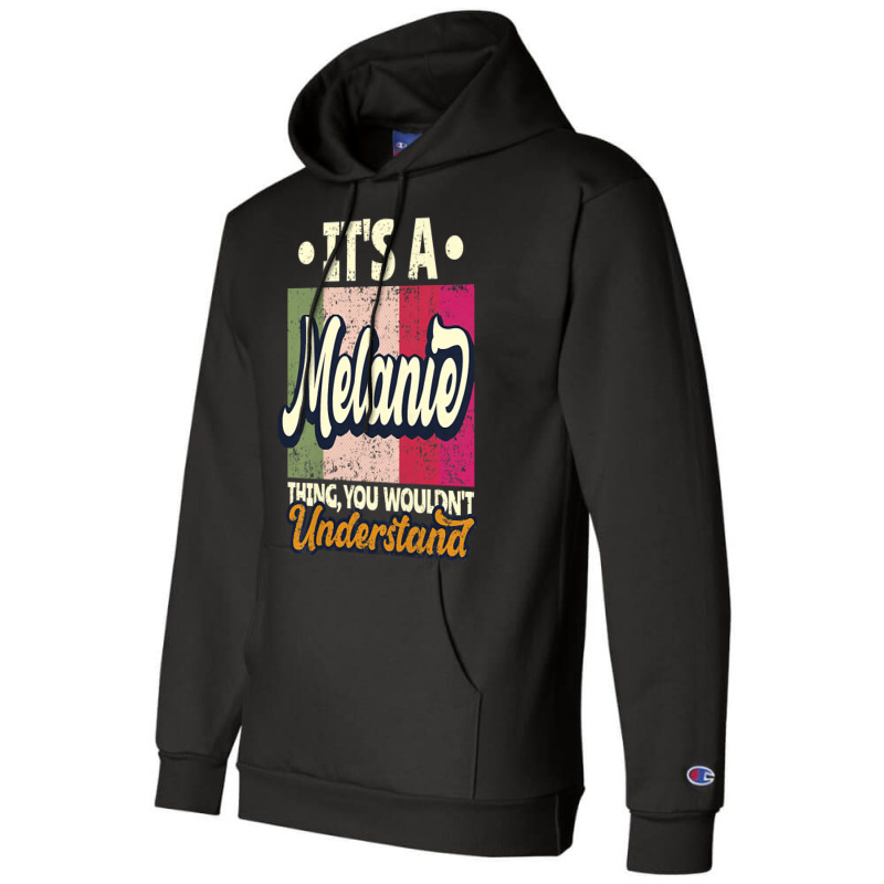 Womens It's A Melanie Thing You Wouldn't Understand Premium T Shirt Champion Hoodie | Artistshot