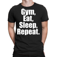 Eat Sleep Gym Repeat T-shirt | Artistshot