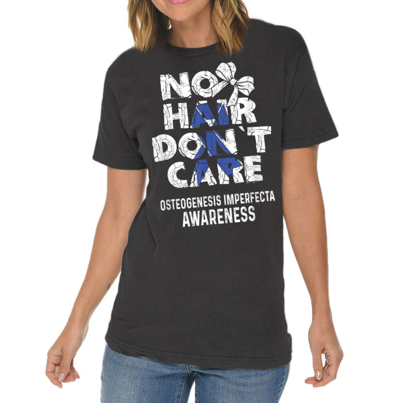 No Hair  Osteogenesis Imperfecta Awareness Supporter Vintage T-Shirt by Fashlaza | Artistshot