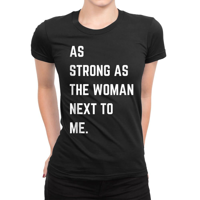 As Strong As The Woman Next To Me Pro Feminism Tank Top Ladies Fitted T-Shirt by cm-arts | Artistshot