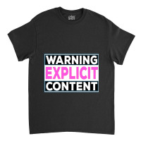 Explicit Content  - Notice Explicit Content Classic T-shirt | Artistshot