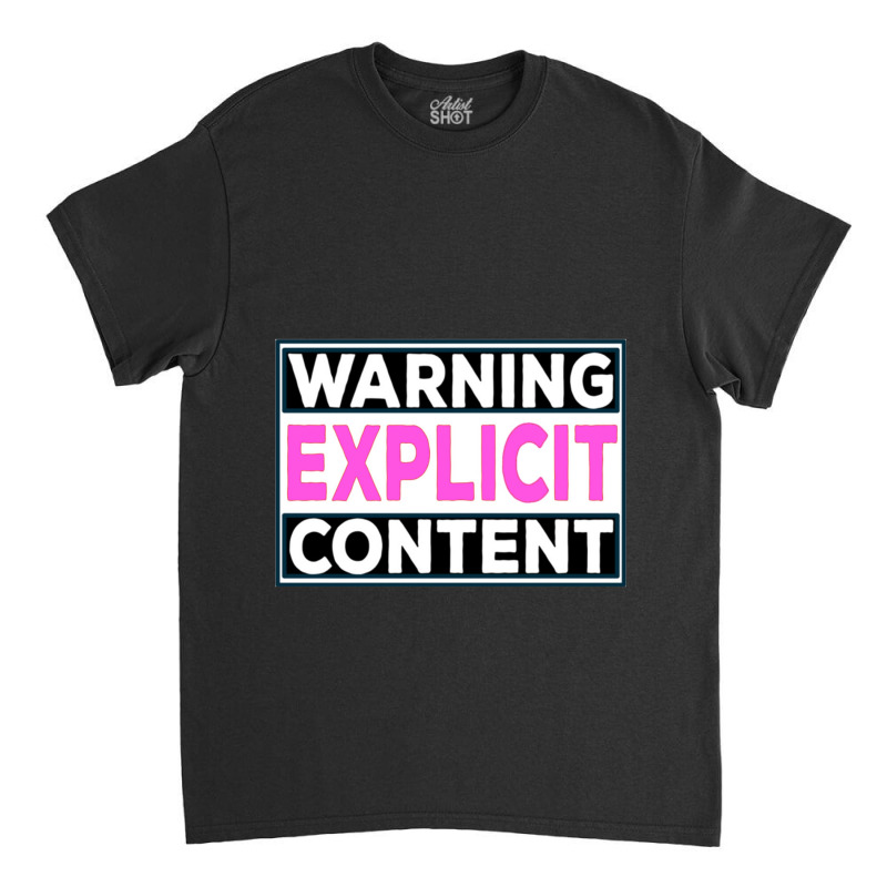 Explicit Content  - Notice Explicit Content Classic T-shirt by DEMARCOBLACK | Artistshot