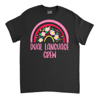 Dual Language Crew Rainbow Bilingual Teacher Dual Language T Shirt Classic T-shirt | Artistshot