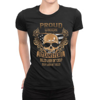 Union Teamster   Proud Union Worker T Shirt Ladies Fitted T-shirt | Artistshot