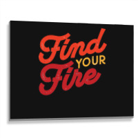 Find Your Fire Classic Metal Print Horizontal | Artistshot