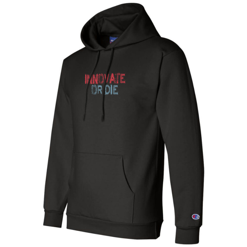 Innovate Or Die Champion Hoodie by cm-arts | Artistshot