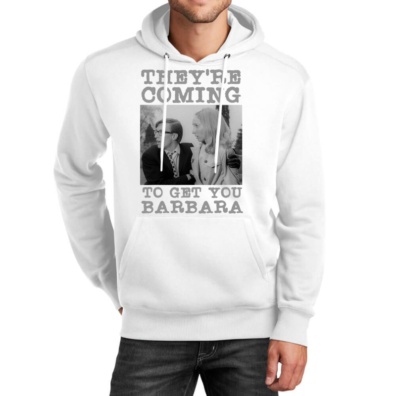 They Re Coming To Get You Barbara  Zombie The Living Dead Unisex Hoodie | Artistshot