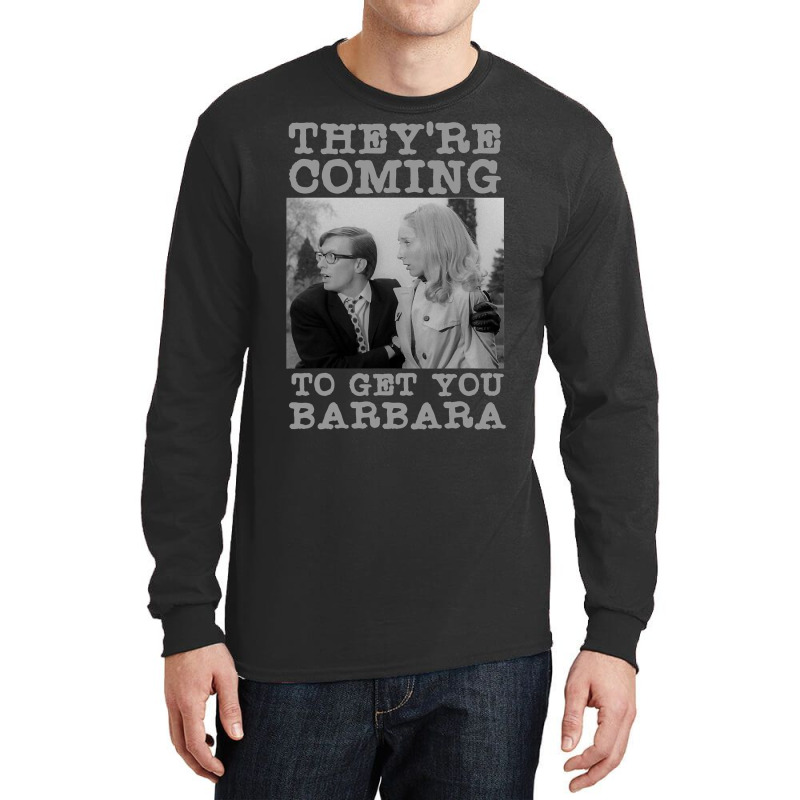 They Re Coming To Get You Barbara  Zombie The Living Dead Long Sleeve Shirts | Artistshot