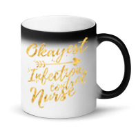 Okayest Infection Control Nurse Birthday Gifts For Women Magic Mug | Artistshot