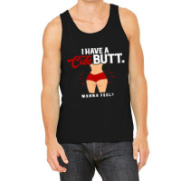 I Have A Cute Ass, Wanna Feel Tank Top | Artistshot