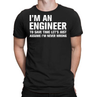 I Am An Engineer... T-shirt | Artistshot