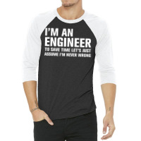 I Am An Engineer... 3/4 Sleeve Shirt | Artistshot